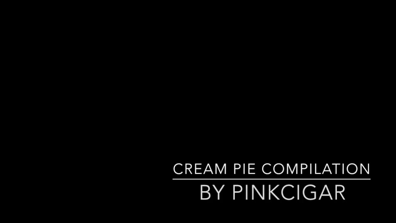 Click to play video Cream Pie Compilation By Pinkcigar PMV - Pornhubcom